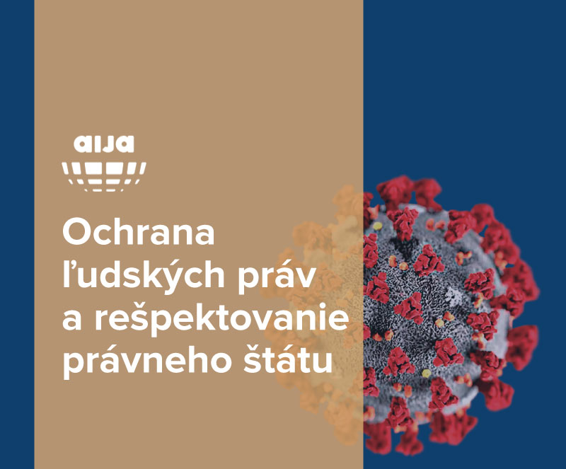 Vyjadrenie AIJA (Medzinárodná asociácia mladých advokátov) k ochrane ľudských práv a právneho štátu v čase pandémie COVID- 19