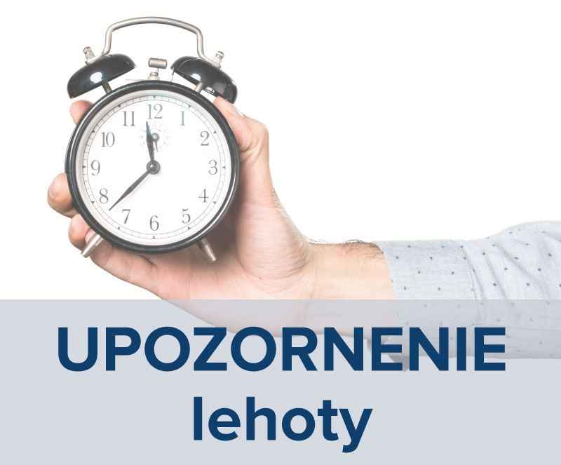 UPOZORNENIE – LEHOTY UŽ PLYNÚ