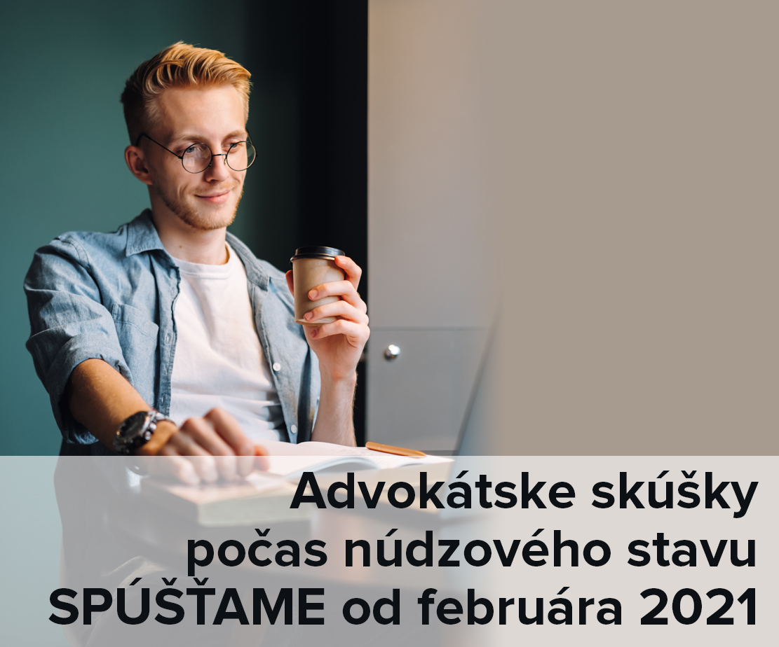 AKTUÁLNE: Advokátske skúšky plánujeme opäť realizovať od februára 2021